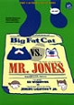 Big Fat Cat VS. Mr. Jones